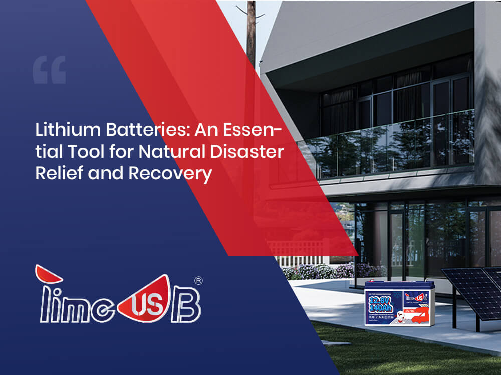 Lithium Batteries: An Essential Tool for Natural Disaster Relief and Recovery