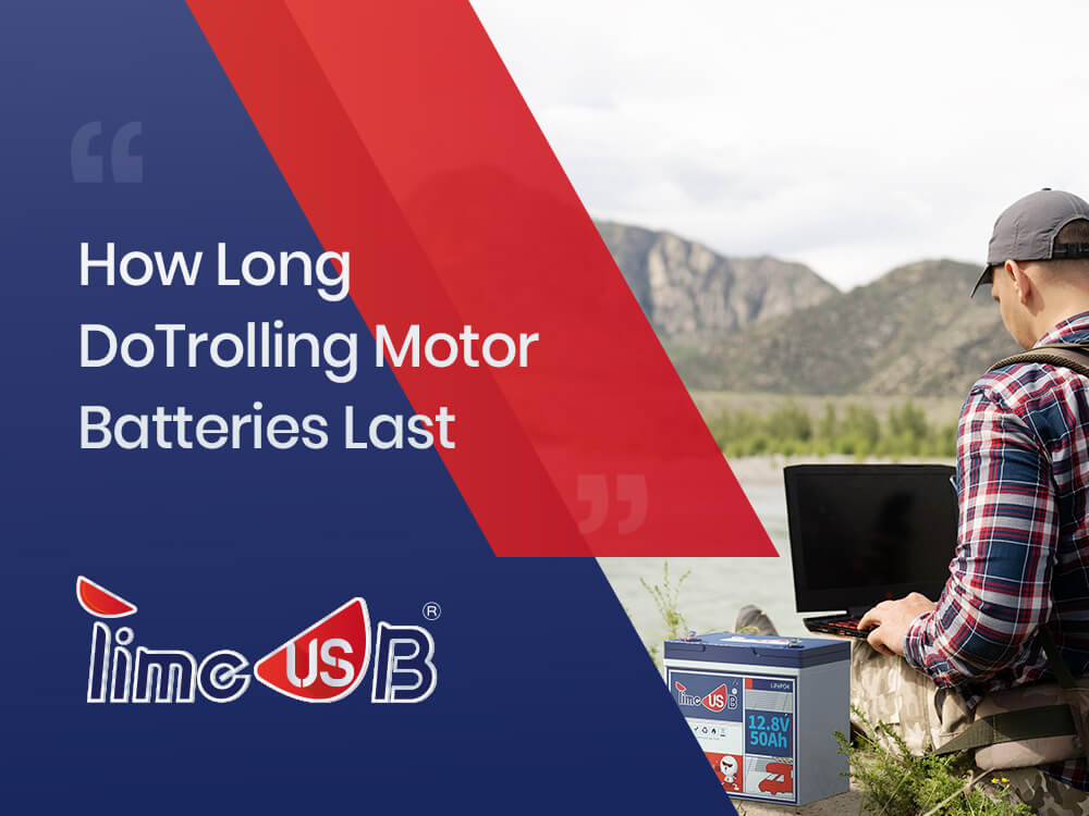How Long Do Trolling Motor Batteries Last & Tips to Extend Lifespan