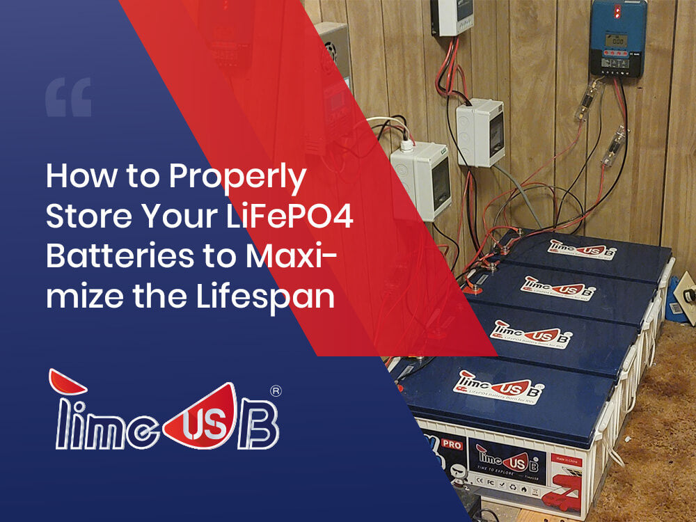 How to Properly Store Your LiFePO4 Batteries to Maximize the Lifespan