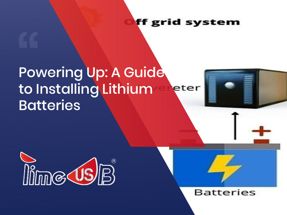 Powering Up: A Guide to Installing Lithium Batteries
