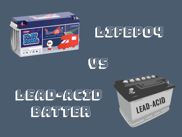 A Complete Comparison Between LiFePO4 & Lead-Acid Battery-- Why LiFePO4 Better