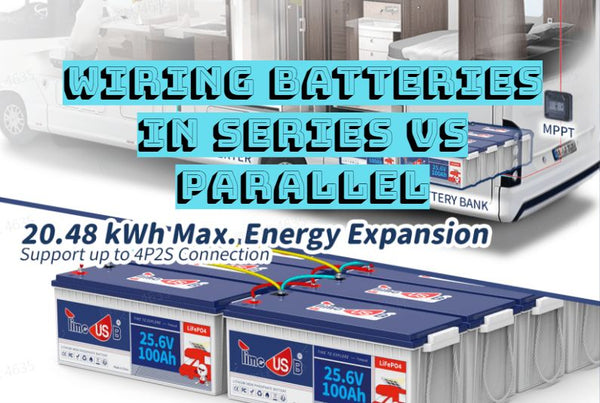 A Comprehensive Guide to Wiring Batteries in Series vs Parallel